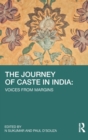 The Journey of Caste in India : Voices from Margins - Book