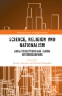 Science, Religion and Nationalism : Local Perceptions and Global Historiographies - Book