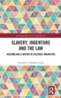 Slavery, Indenture and the Law : Assembling a Nation in Colonial Mauritius - Book