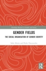 Gender Fields : The Social Organisation of Gender Identity - Book