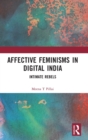Affective Feminisms in Digital India : Intimate Rebels - Book