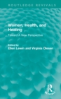 Women, Health, and Healing : Toward A New Perspective - Book