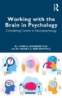 Working with the Brain in Psychology : Considering Careers in Neuropsychology - Book