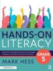 Hands-On Literacy, Grade 5 : Authentic Learning Experiences That Engage Students in Creative and Critical Thinking - Book