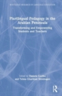 Plurilingual Pedagogy in the Arabian Peninsula : Transforming and Empowering Students and Teachers - Book