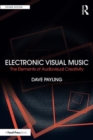 Electronic Visual Music : The Elements of Audiovisual Creativity - Book