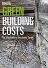 Green Building Costs : The Affordability of Sustainable Design - Book