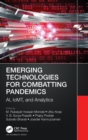 Emerging Technologies for Combatting Pandemics : AI, IoMT, and Analytics - Book