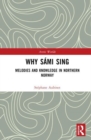 Why Sami Sing : Knowing through Melodies in Northern Norway - Book