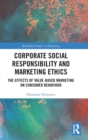 Corporate Social Responsibility and Marketing Ethics : The Effects of Value-Based Marketing on Consumer Behaviour - Book