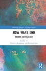 How Wars End : Theory and Practice - Book