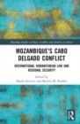 Mozambique's Cabo Delgado Conflict : International Humanitarian Law and Regional Security - Book