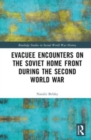 Evacuee Encounters on the Soviet Home Front During the Second World War - Book