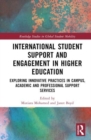 International Student Support and Engagement in Higher Education : Exploring Innovative Practices in Campus, Academic and Professional Support Services - Book