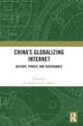 China’s Globalizing Internet : History, Power, and Governance - Book