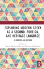 Exploring Modern Greek as a Second, Foreign, and Heritage Language : In Greece and Beyond - Book
