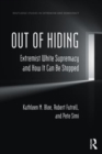 Out of Hiding : Extremist White Supremacy and How It Can be Stopped - Book