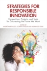 Strategies for Responsible Innovation : Perspectives, Projects, and Tools for Co-creating the Future We Want - Book