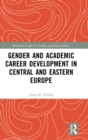 Gender and Academic Career Development in Central and Eastern Europe - Book