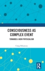 Consciousness as Complex Event : Towards a New Physicalism - Book