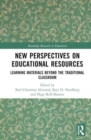New Perspectives on Educational Resources : Learning Materials Beyond the Traditional Classroom - Book