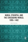 Nubia, Ethiopia, and the Crusading World, 1095-1402 - Book