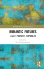 Romantic Futures : Legacy, Prophecy, Temporality - Book