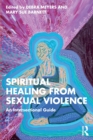 Spiritual Healing from Sexual Violence : An Intersectional Guide - Book
