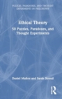 Ethical Theory : 50 Puzzles, Paradoxes, and Thought Experiments - Book