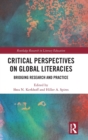 Critical Perspectives on Global Literacies : Bridging Research and Practice - Book