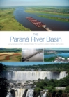 The Parana River Basin : Managing Water Resources to Sustain Ecosystem Services - Book