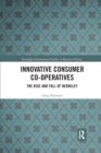 Innovative Consumer Co-operatives : The Rise and Fall of Berkeley - Book