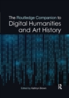 The Routledge Companion to Digital Humanities and Art History - Book