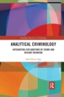 Analytical Criminology : Integrating Explanations of Crime and Deviant Behavior - Book