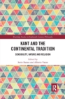 Kant and the Continental Tradition : Sensibility, Nature, and Religion - Book