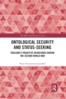 Ontological Security and Status-Seeking : Thailand’s Proactive Behaviours during the Second World War - Book