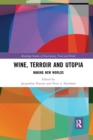 Wine, Terroir and Utopia : Making New Worlds - Book