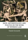Race, Anthropology, and Politics in the Work of Wifredo Lam - Book