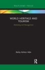 World Heritage and Tourism : Marketing and Management - Book