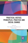 Practical Justice: Principles, Practice and Social Change - Book