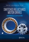 Switched Reluctance Motor Drives : Fundamentals to Applications - Book