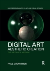 Digital Art, Aesthetic Creation : The Birth of a Medium - Book