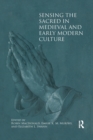 Sensing the Sacred in Medieval and Early Modern Culture - Book