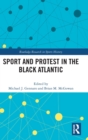 Sport and Protest in the Black Atlantic - Book