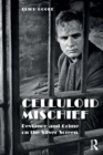 Celluloid Mischief : Deviance and Crime on the Silver Screen - Book