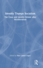 Identity Trumps Socialism : The Class and Identity Debate after Neoliberalism - Book