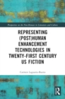 Representing (Post)Human Enhancement Technologies in Twenty-First Century US Fiction - Book