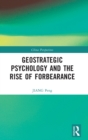 Geostrategic Psychology and the Rise of Forbearance - Book