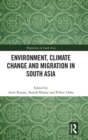 Environment, Climate Change and Migration in South Asia - Book