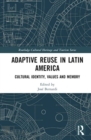 Adaptive Reuse in Latin America : Cultural Identity, Values and Memory - Book